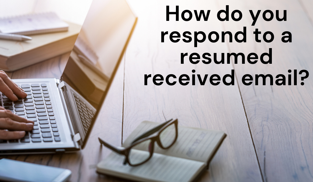 How do you respond to a Resume Received Email?